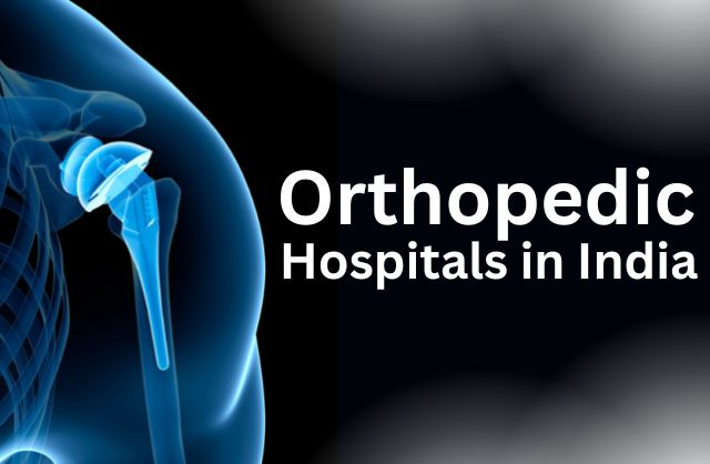 Best Orthopedic Hospitals in India: Affordable & World-Class Care for International Patients